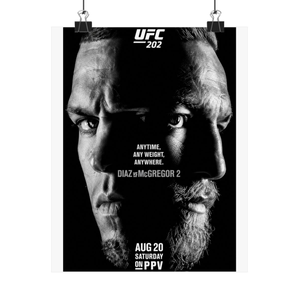 Black and white UFC 202 poster featuring the faces of Diaz and McGregor. The poster includes the text "ANYTIME, ANY WEIGHT, ANYWHERE. DIAZ vs MCGREGOR 2" and the date "AUG 20 SATURDAY ON PPV"